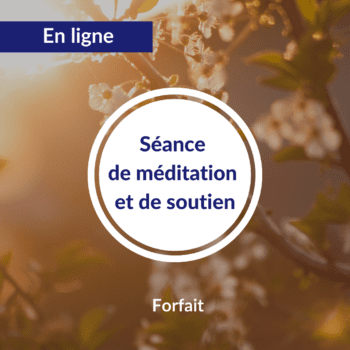 Séance de méditation et de soutien à la pratique – 2022 – En ligne – Forfait 5 séances
